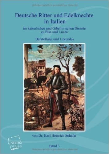 Deutsche Ritter und Edelknechte (Band III): In Italien während des 14. Jahrhunderts im päpstlichen Dienste