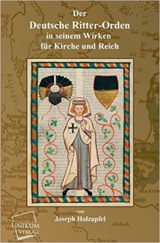 Der Deutsche Ritter-Orden: In seinem Wirken für Kirche und Reich