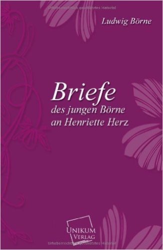 Briefe des jungen Börne an Henriette Herz