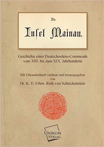 Die Insel Mainau: Geschichte einer Deutschordens-Commende vom XIII. bis zum XIX. Jahrhunderte