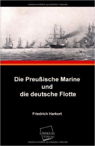 Die Preußische Marine und die deutsche Flotte