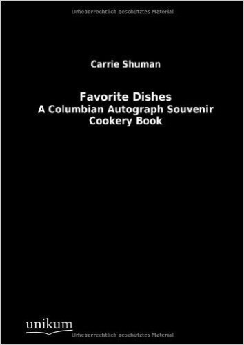 Favorite Dishes.: A Columbian Autograph Souvenir Cookery Book
