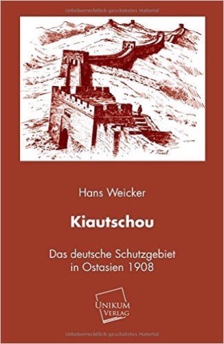 Kiautschou: Das deutsche Schutzgebiert in Ostasien (1908)