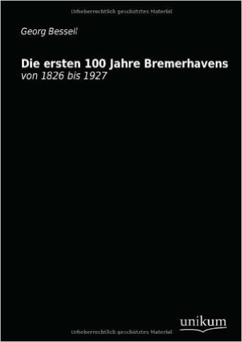 Die ersten 100 Jahre Bremerhavens: von 1826 bis 1927