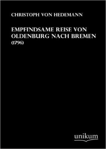 Empfindsame Reise von Oldenburg nach Bremen: (1796)