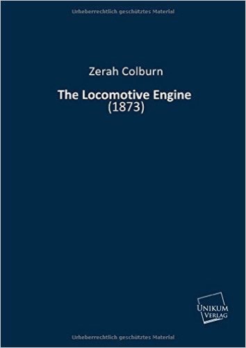 The Locomotive Engine: (1873)