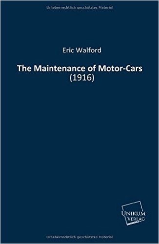 The Maintenance of Motor-Cars: (1916)
