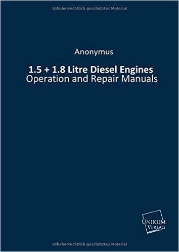 1.5 + 1.8 Litre Diesel Engines: Operation and Repair Manuals
