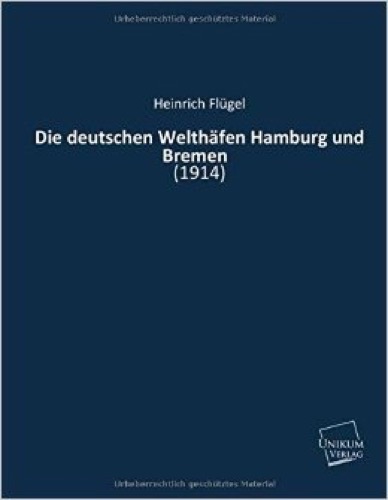 Die deutschen Welthäfen Hamburg und Bremen: (1914)