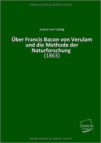 Über Francis Bacon von Verulam und die Methode der Naturforschung: (1863)