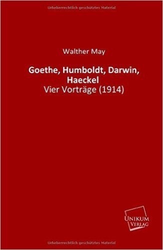 Goethe, Humboldt, Darwin, Haeckel: Vier Vorträge (1914)