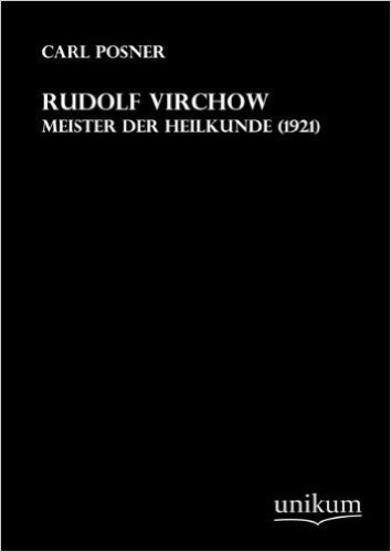 Rudolf Virchow: Meister der Heilkunde (1921)