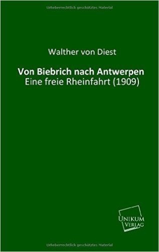 Von Biebrich nach Antwerpen: Eine freie Rheinfahrt (1909)