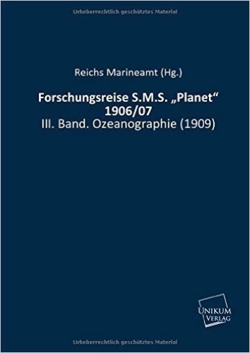 Forschungsreise S.M.S. "Planet" 1906/07: III. Band. Ozeanographie (1909)