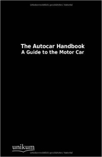 The Autocar Handbook: A Guide to the Motor Car