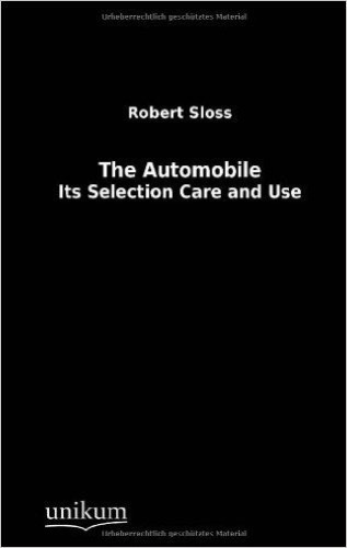 The Automobile: Its Selection Care and Use