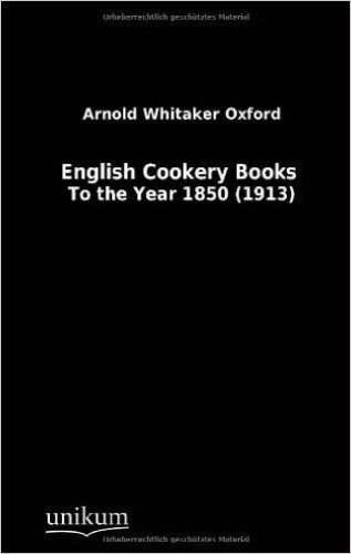 English Cookery Books: To the Year 1850 (1913)
