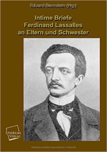 Intime Briefe Ferdinand Lassalles an Eltern und Schwester
