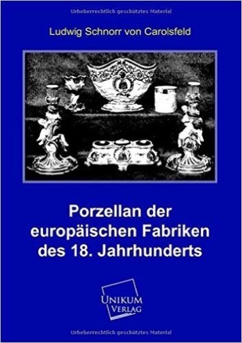 Porzellan der europäischen Fabriken des 18. Jahrhunderts