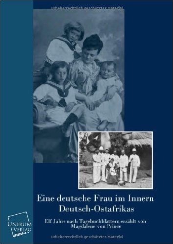 Eine deutsche Frau im innern Deutsch-Ostafrikas: Elf Jahre nach Tagebuchblättern erzählt