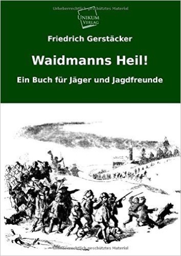 Waidmanns Heil!: Ein Buch für Jäger und Jagdfreunde