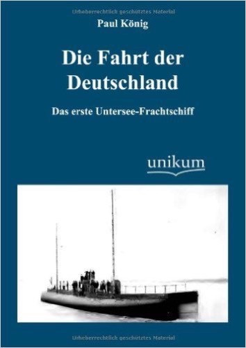 Die Fahrt der Deutschland: Das erste Untersee-Frachtschiff