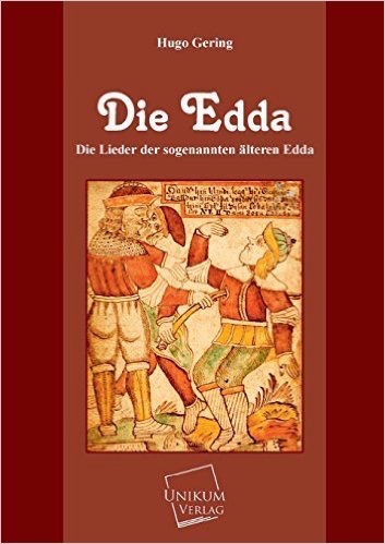 Die Edda: Die Lieder der sogenannten älteren Edda